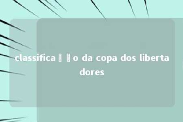 classificação da copa dos libertadores 