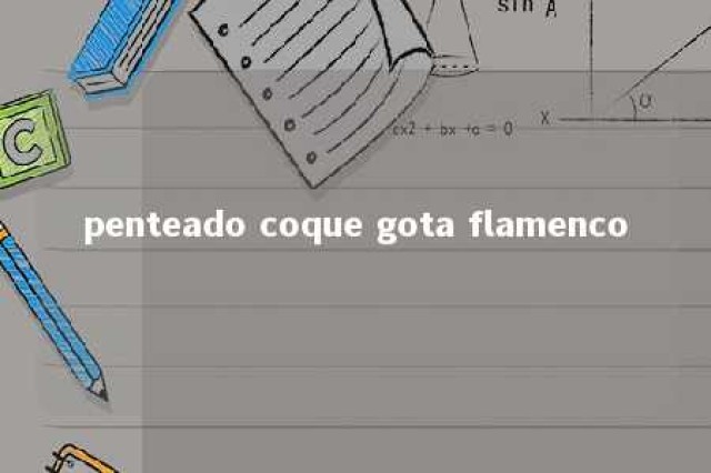 penteado coque gota flamenco 