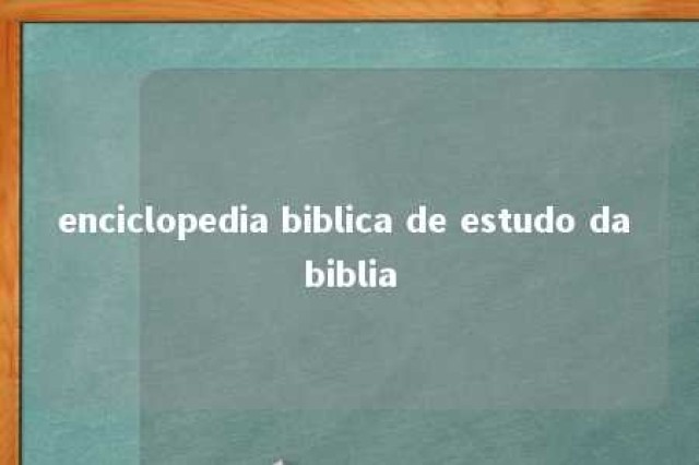 enciclopedia biblica de estudo da biblia 