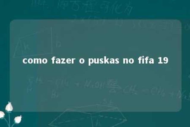 como fazer o puskas no fifa 19 