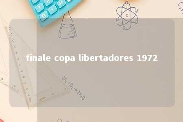 finale copa libertadores 1972 