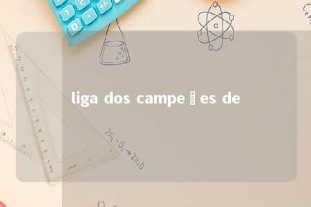 liga dos campeões de 