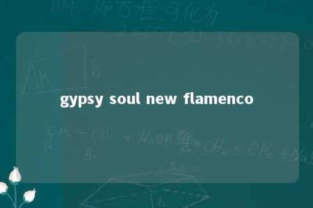 gypsy soul new flamenco 