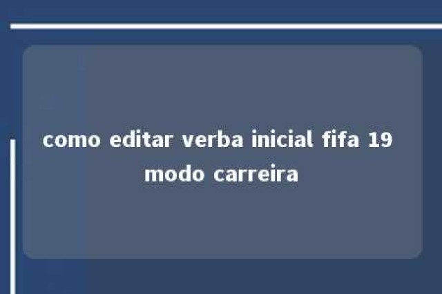 como editar verba inicial fifa 19 modo carreira 