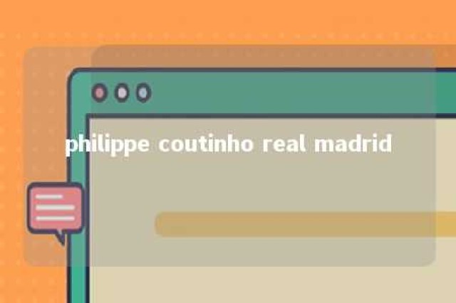 philippe coutinho real madrid 