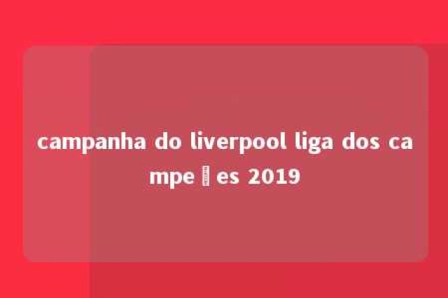 campanha do liverpool liga dos campeões 2019 