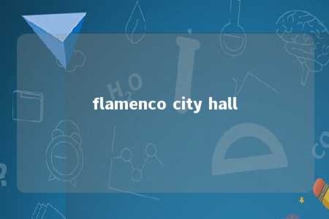 flamenco city hall 