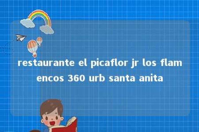 restaurante el picaflor jr los flamencos 360 urb santa anita 