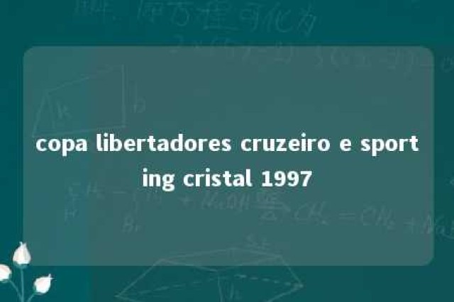 copa libertadores cruzeiro e sporting cristal 1997 