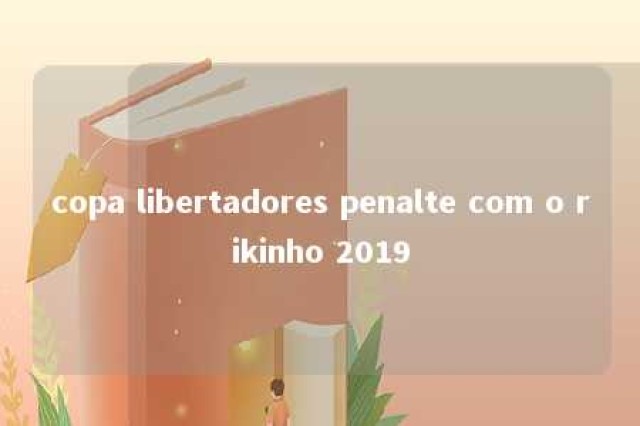 copa libertadores penalte com o rikinho 2019 