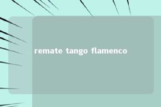 remate tango flamenco 