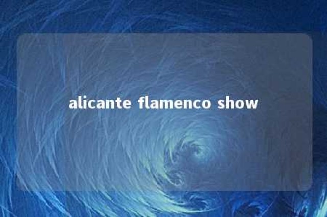 alicante flamenco show 