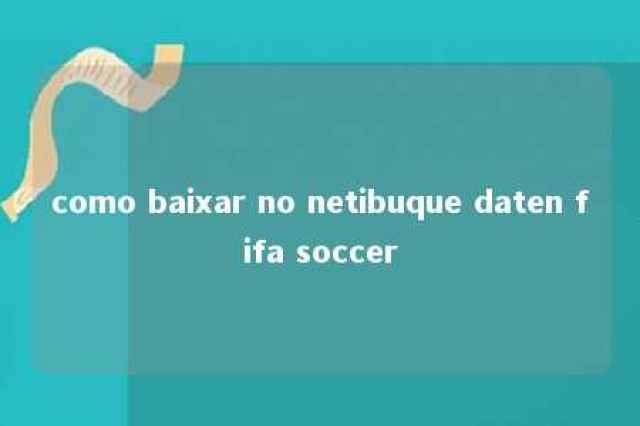 como baixar no netibuque daten fifa soccer 