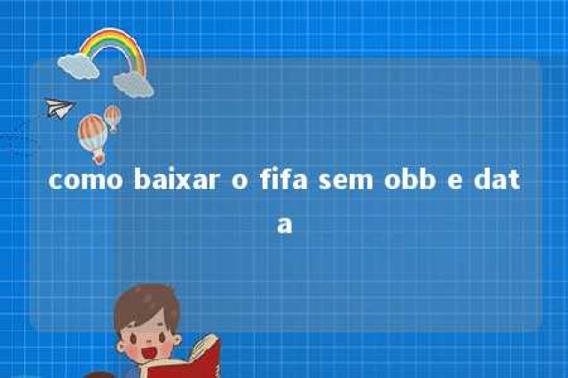 como baixar o fifa sem obb e data 