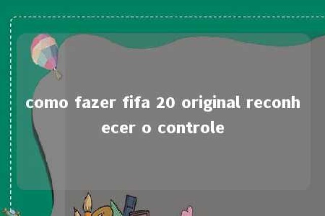 como fazer fifa 20 original reconhecer o controle 