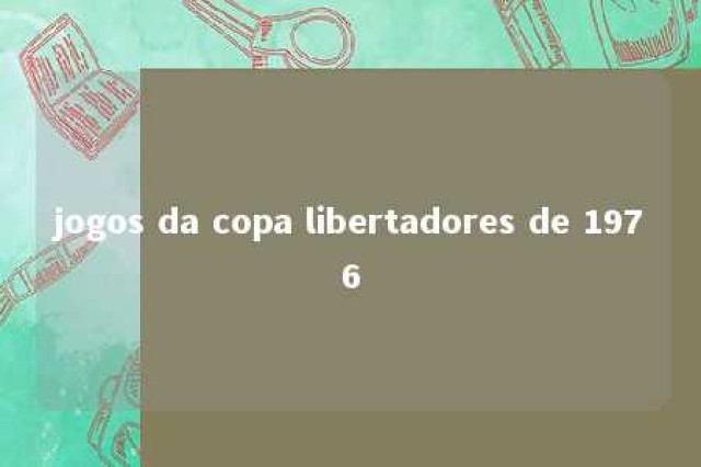 jogos da copa libertadores de 1976 