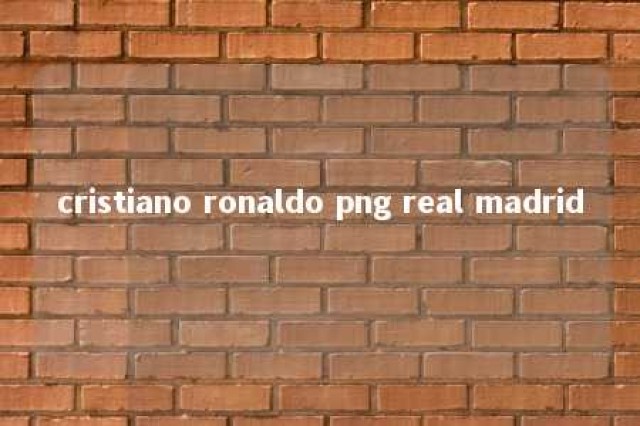 cristiano ronaldo png real madrid 