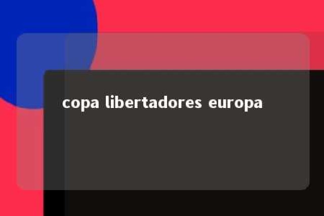 copa libertadores europa 