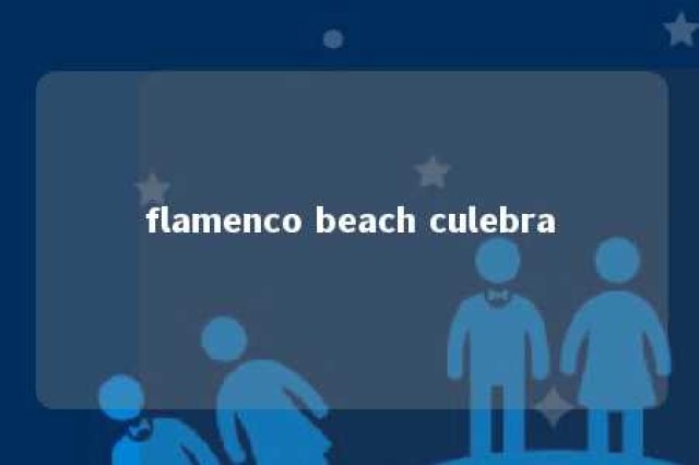 flamenco beach culebra 