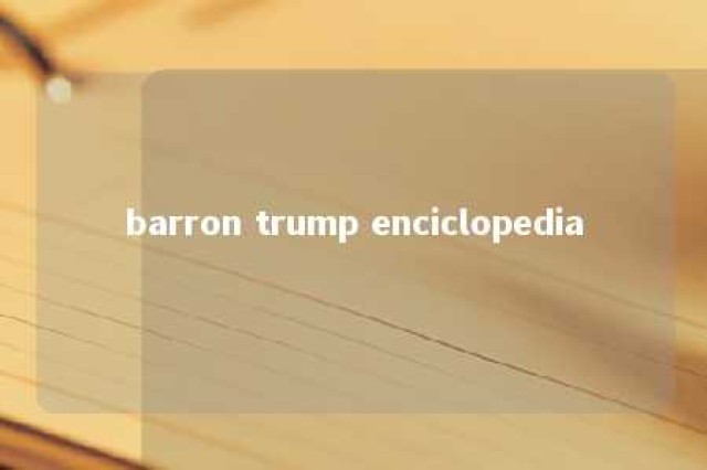 barron trump enciclopedia 