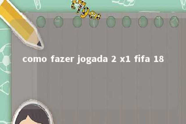 como fazer jogada 2 x1 fifa 18 