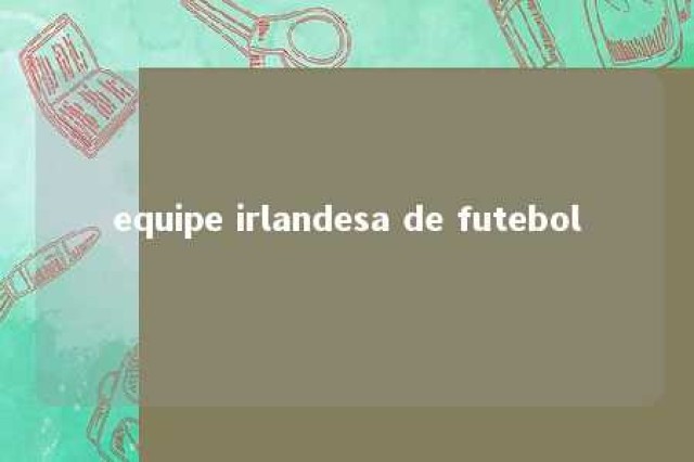 equipe irlandesa de futebol 