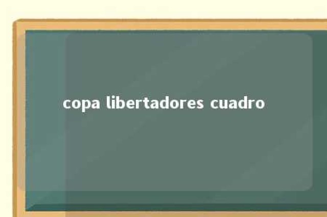 copa libertadores cuadro 