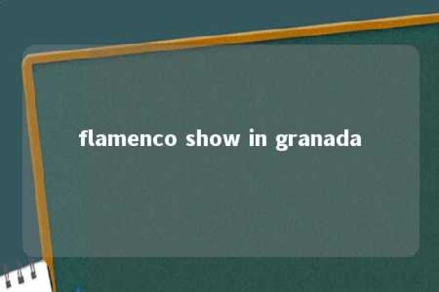 flamenco show in granada 