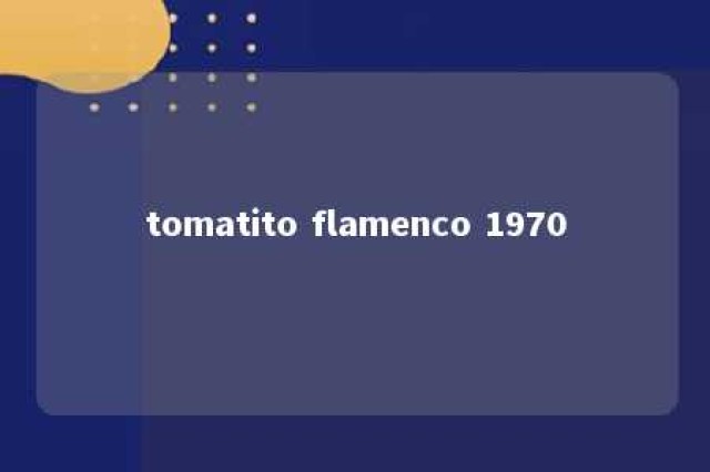 tomatito flamenco 1970 