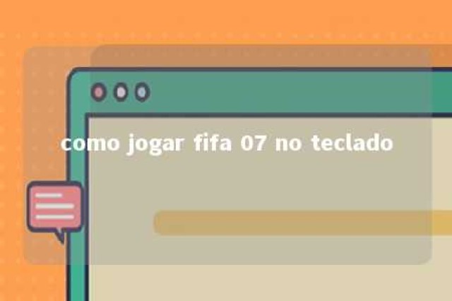 como jogar fifa 07 no teclado 