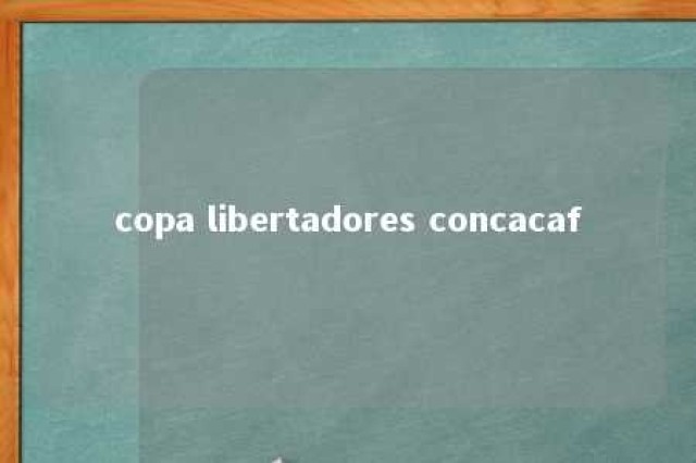 copa libertadores concacaf 