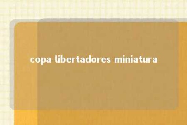 copa libertadores miniatura 