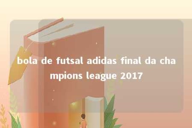 bola de futsal adidas final da champions league 2017 