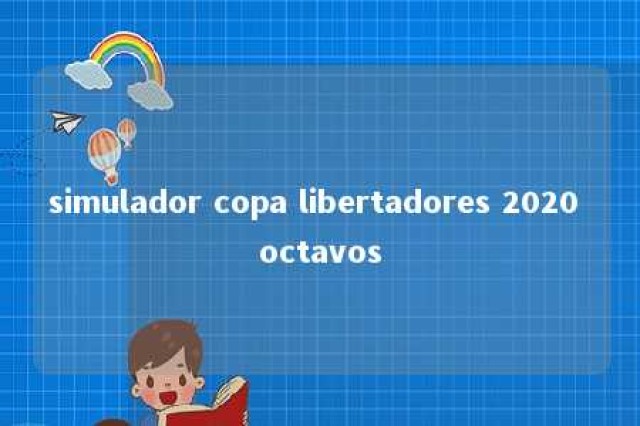 simulador copa libertadores 2020 octavos 