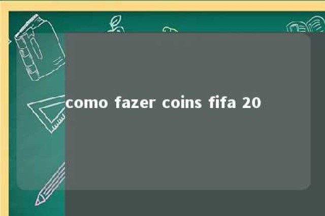 como fazer coins fifa 20 