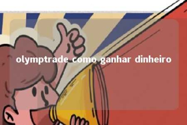 olymptrade como ganhar dinheiro 