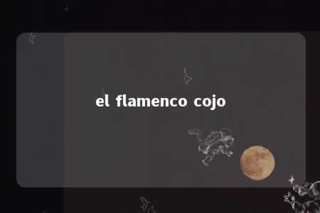 el flamenco cojo 