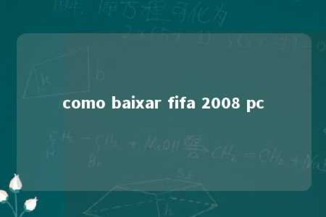 como baixar fifa 2008 pc 