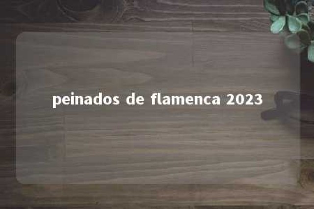 peinados de flamenca 2023 