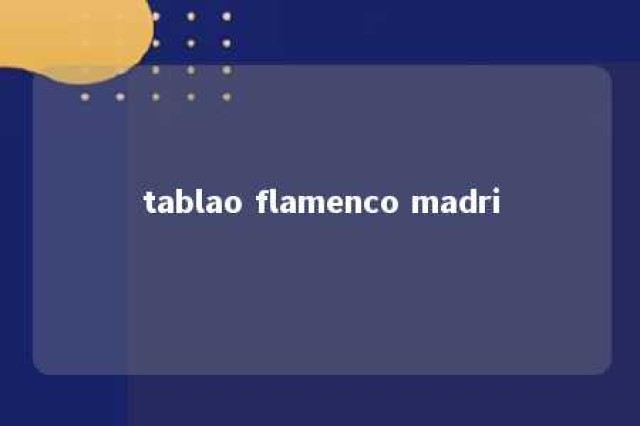 tablao flamenco madri 