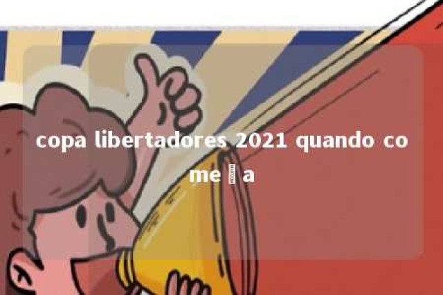 copa libertadores 2021 quando começa 