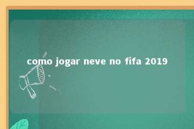 como jogar neve no fifa 2019 