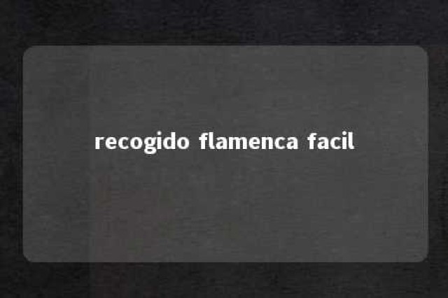 recogido flamenca facil 