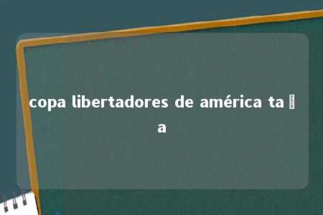 copa libertadores de américa taça 