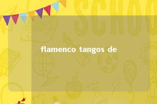 flamenco tangos de 