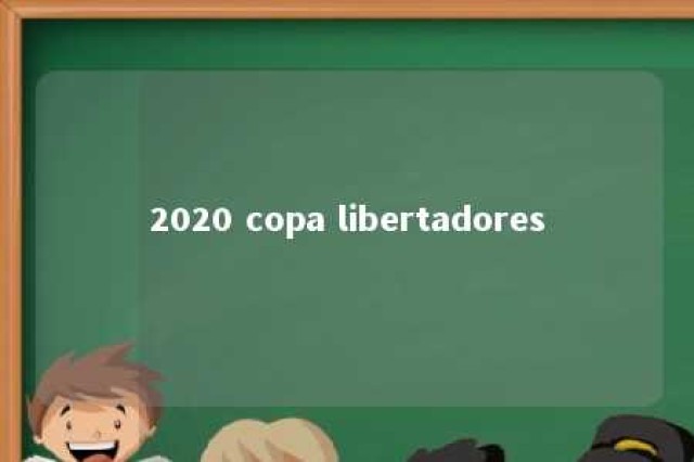 2020 copa libertadores 