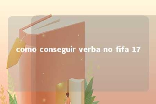 como conseguir verba no fifa 17 