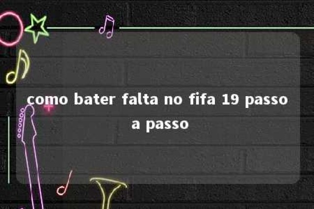 como bater falta no fifa 19 passo a passo 