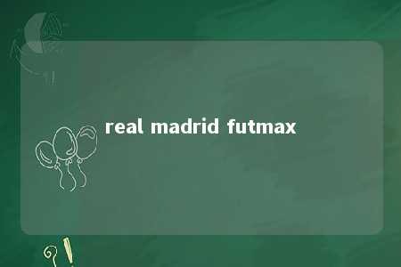 real madrid futmax