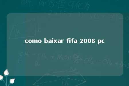 como baixar fifa 2008 pc